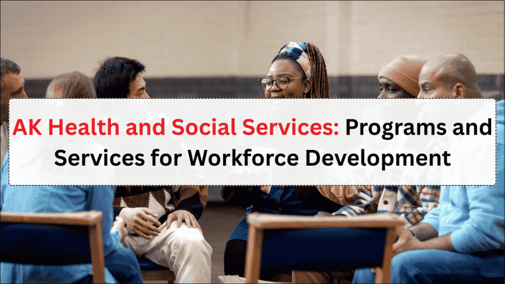 AK Health and Social Services, Programs and Services for Workforce Development